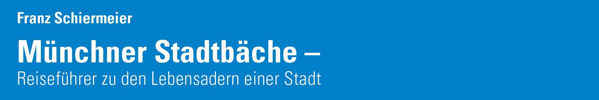 Münchner Stadtbäche Reiseführer Münchner Stadtbäche