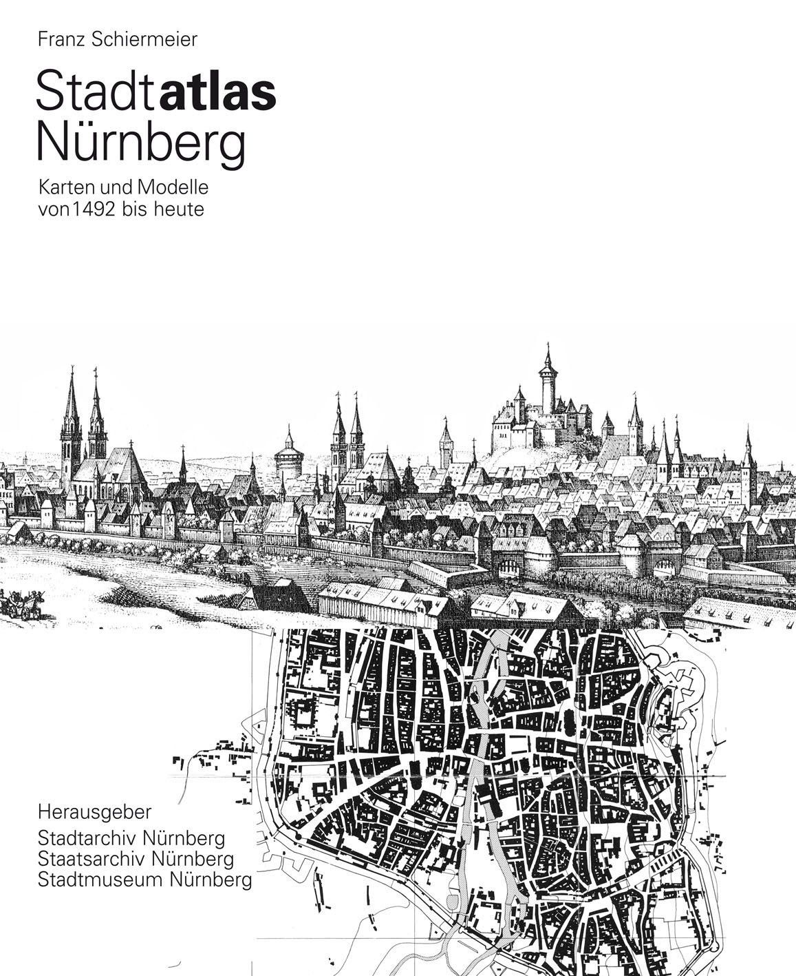 Stadtatlas Nürnberg Karten und Modelle von 1492 bis heute