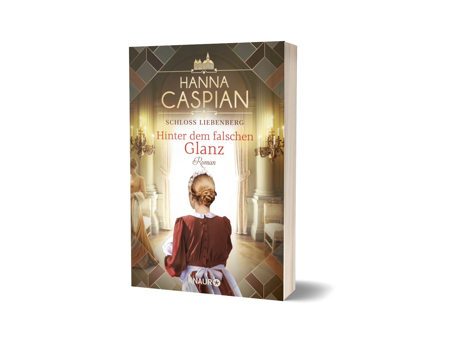 Band 1 der Schloss Liebenberg-Trilogie Hanna Caspian - Hinter dem hellen Schein