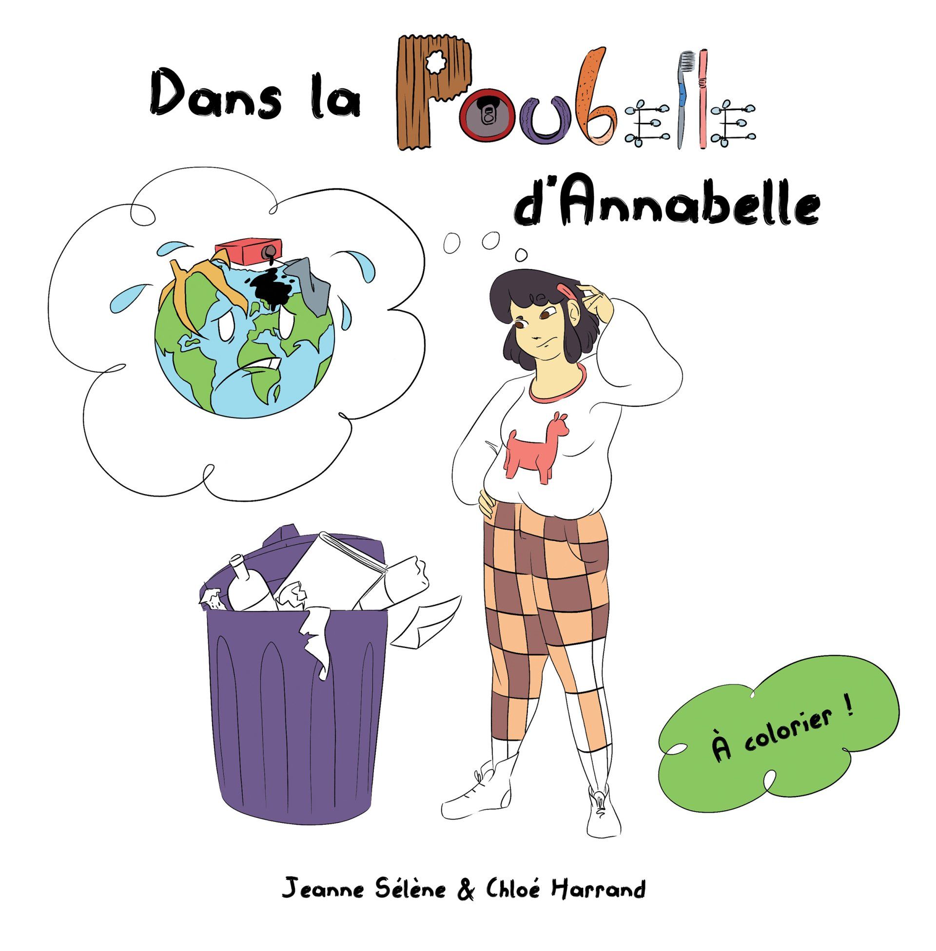 La couverture de l'album jeunesse Dans la poubelle d'Annabelle est au format carré et sur fond blanc. Le mot poubelle est écrit avec différents déchets. On voit une femme d'origine asiatique et ronde debout face à une poubelle qui déborde. Elle se gratte la tête en imaginant la planète terre qui déborde elle aussi. L'illustration est à moitié coloriée et une bulle verte indique