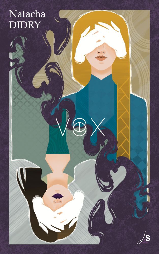 La couverture du roman Vox, de Natacha Didry Couverture du roman Vox, de Natacha Didry. Sous la forme d'une carte de tarot, 2 portraits de femmes aux yeux dissimulés par des mains blanches. Une blonde à la longue tresse. Une brune à la coupe asymétrique. Une fumée violette sépare en diagonale les deux portraits.