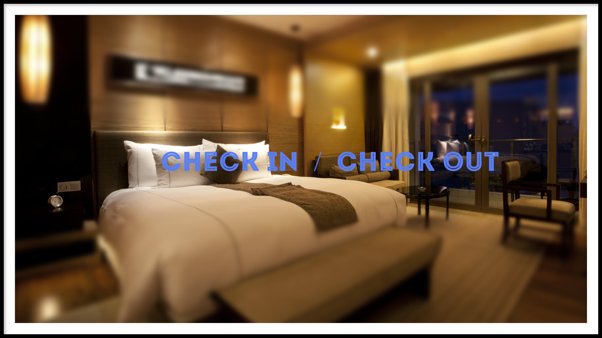 CHECK IN / CHECK OUT