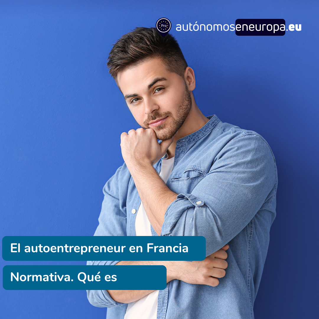 Autoentrepreneur en Francia 2023. Qué debes saber