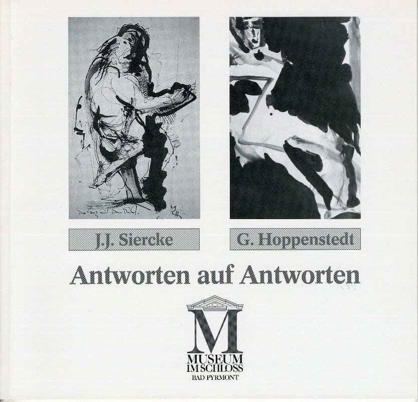 J.J. Siercke - Georg Hoppenstedt  Antworten auf Antworten Gemälde, Aquarelle, Zeichnungen, Graphik 1992 - 43 Seiten - Softcover Preis: 2,50 EUR - Museumsschrift Nr. 20