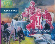 Karin Brosa, Robert Matthes Zwiesprache 2015 - 64 Seiten Preis: 10,00 EUR