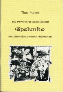 Titus Malms Die Pyrmonter Gesellschaft „Spelunke“ und ihre ehrenwerten