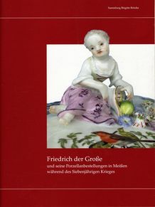 Brigitte Britzke Friedrich der Große und seine Porzellanbestellungen in Meißen während des Siebenjährigen Krieges 2012 - 32 Seiten - Sofcover Preis: 5,00 EUR