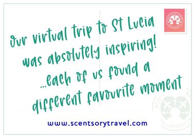 Our virtual trip to St Lucia was absolutely inspiring... each of us found a different favourite moment
