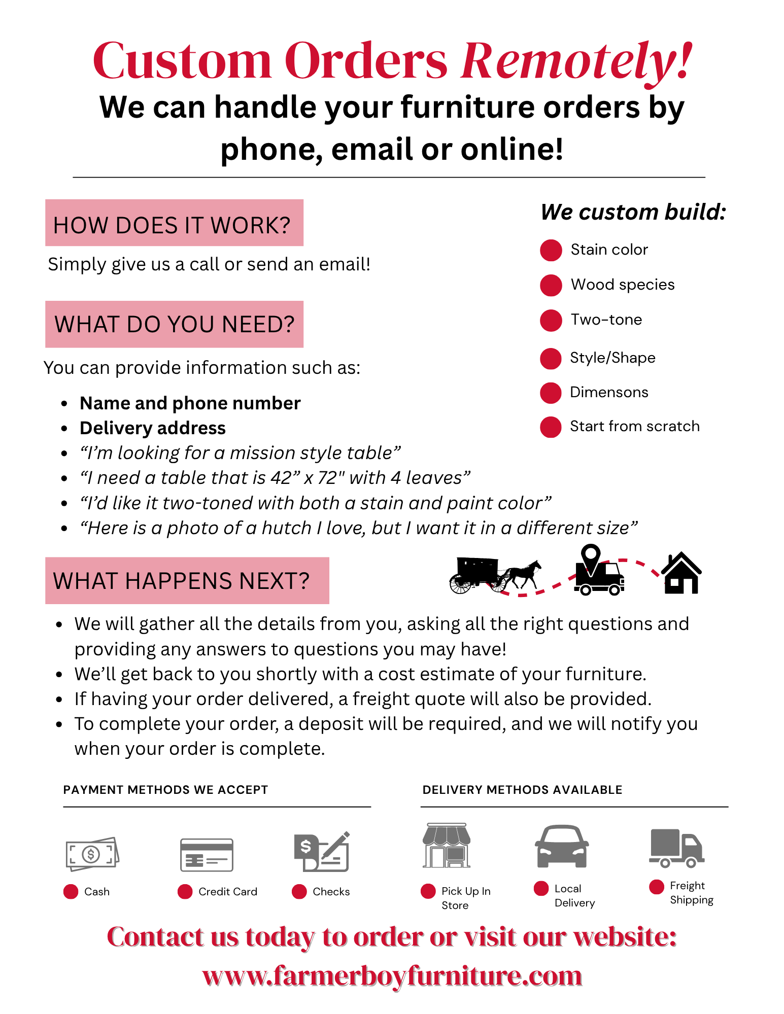 Custom orders remotely. We can handle your furniture orders by phone, email or online. Custom orders remotely. We can handle your furniture orders by phone, email or online.