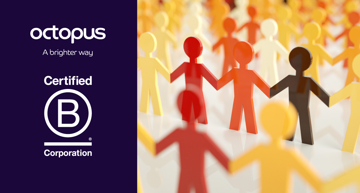 Octopus Energy Certified B Corporation Octopus Energy Certified B Corporation