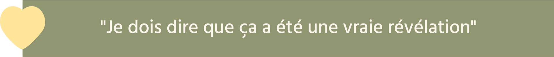 Je dois dire que ça a été une vraie révélation