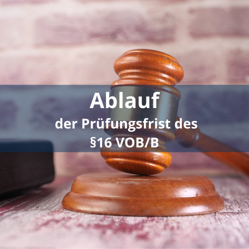 Ablauf der Prüfungsfrist des §16 VOB/B Ablauf der Prüfungsfrist des §16 VOB/B
