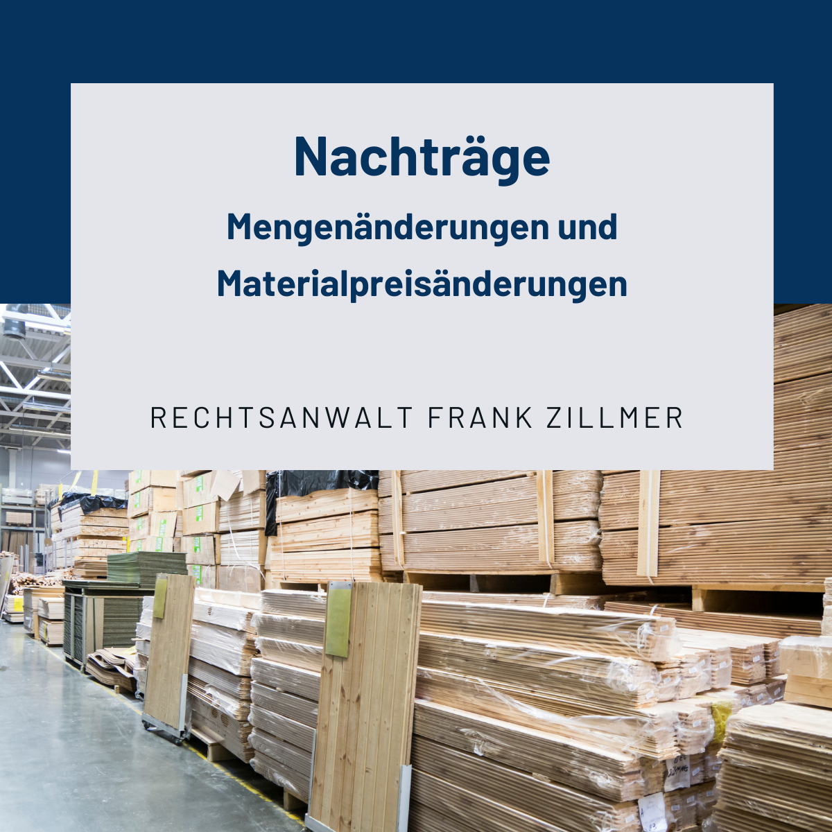 Anmeldung Nachträge: Mengenänderungen und Materialpreisänderungen
Rechtsanwalt Frank Zillmer Fachanwalt für Bau- und Architektenrecht