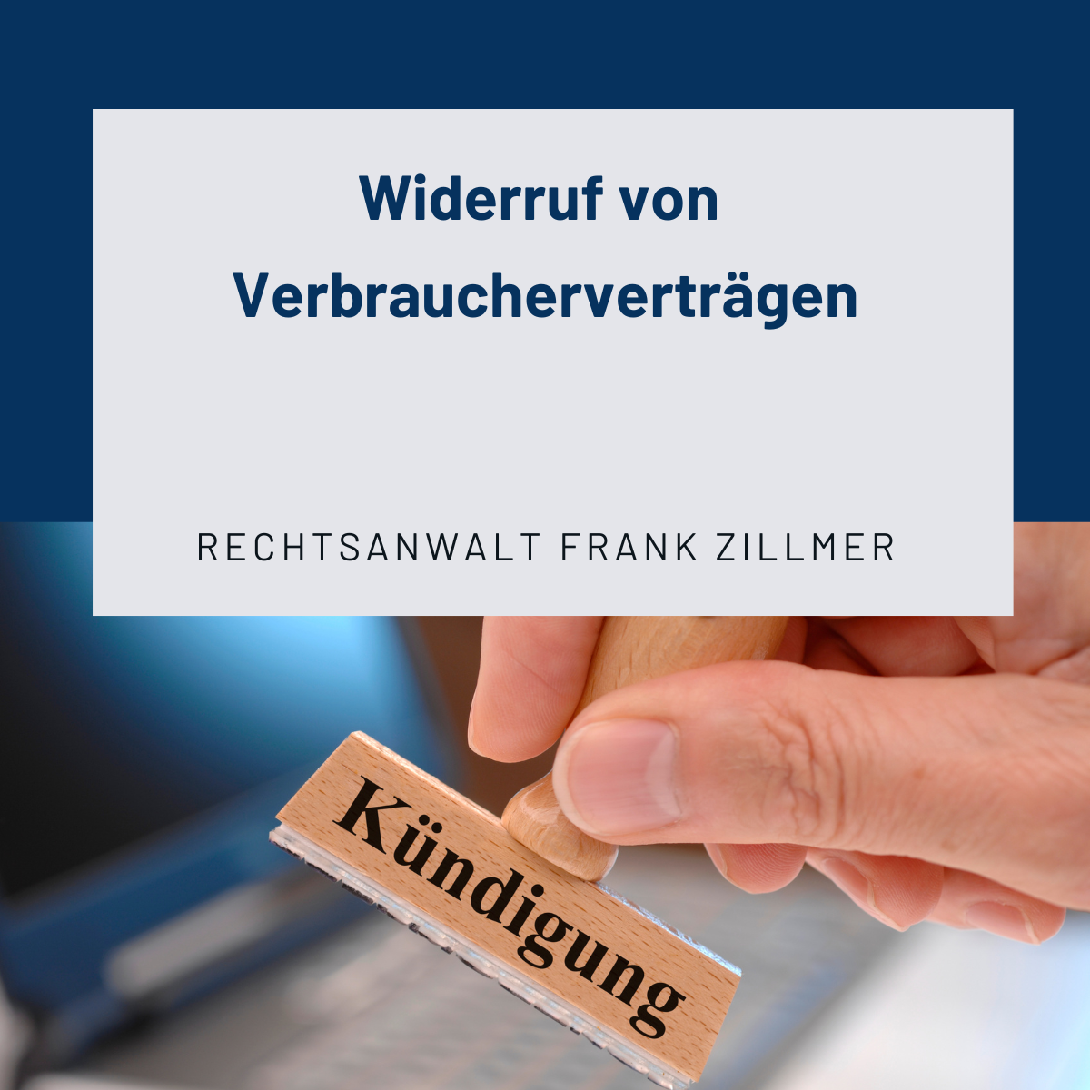 Anmeldung Widerrufsrechte bei Verträgen mit Verbrauchern
Rechtsanwalt Frank Zillmer Fachanwalt für Bau- und Architektenrecht