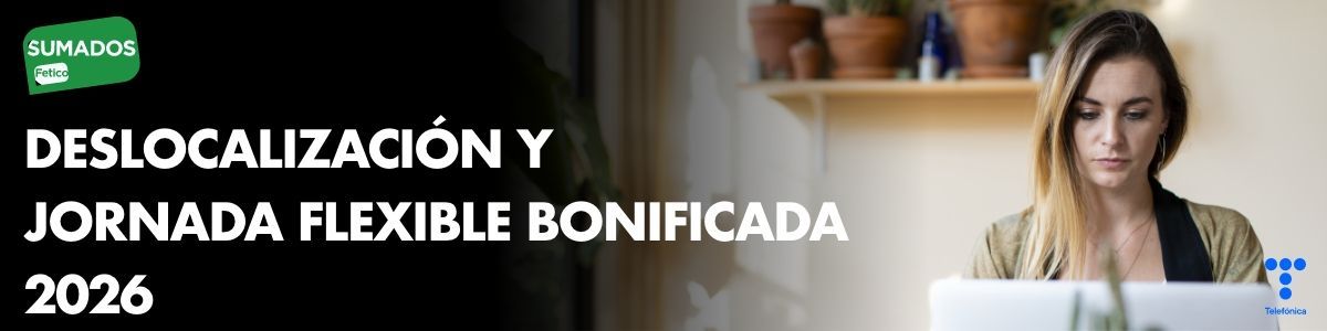 DESLOCALIZACIÓN Y JORNADA FLEXIBLE BONIFICADA 2026
