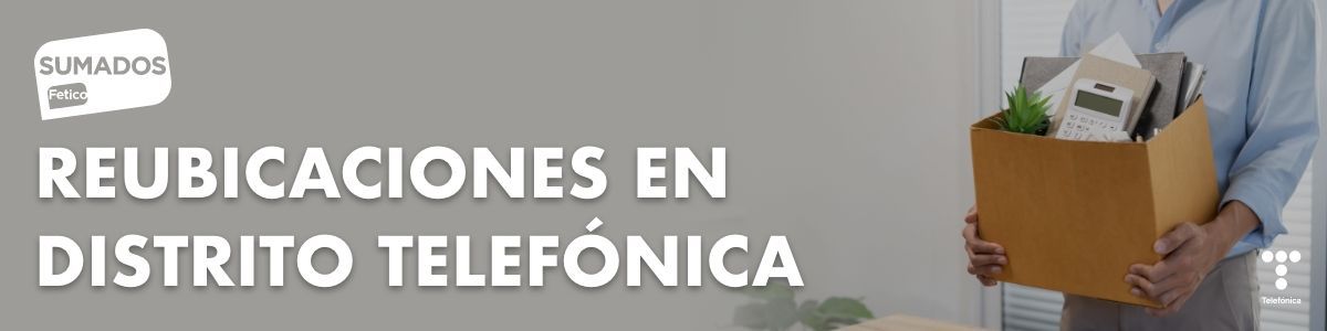 REUBICACIONES EN DISTRITO TELEFÓNICA