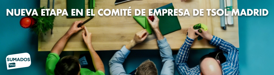 NUEVA ETAPA EN EL COMITÉ DE EMPRESA DE TSOL MADRID