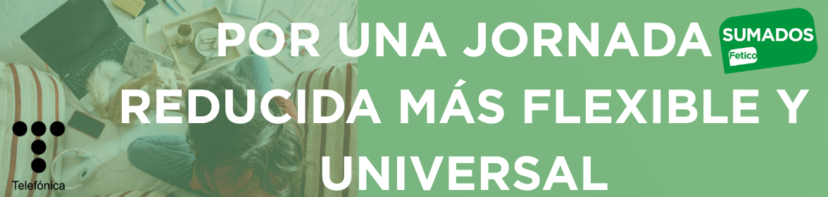 POR UNA JORNADA REDUCIDA MÁS FLEXIBLE Y UNIVERSAL