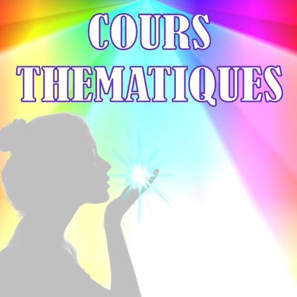 Plus d'Infos sur les Cours Thématiques