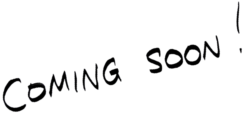 coming soon! coming soon