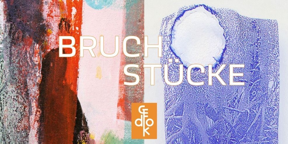 GEDOK Freiburg, K5, Ausstellung Bruchstücke,