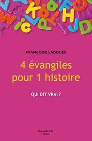 4 évangiles pour 1 histoire - Qui dit vrai ?, livre de Françoise Ladouès
