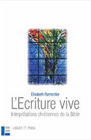 L'Écriture vive - Interprétations chrétiennes de la Bible, livre d'Elisabeth Parmentier