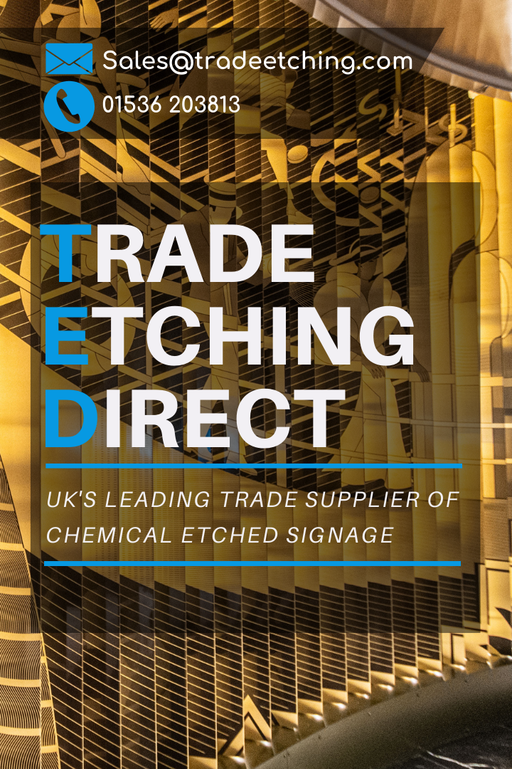 THE UK'S #1 CHEMICAL ETCHING COMPANY.
DEDICATED TRADE SUPPLIER OF ETCHED METAL SIGNAGE, LABELS & ARCHITECTURAL ELEMENTS