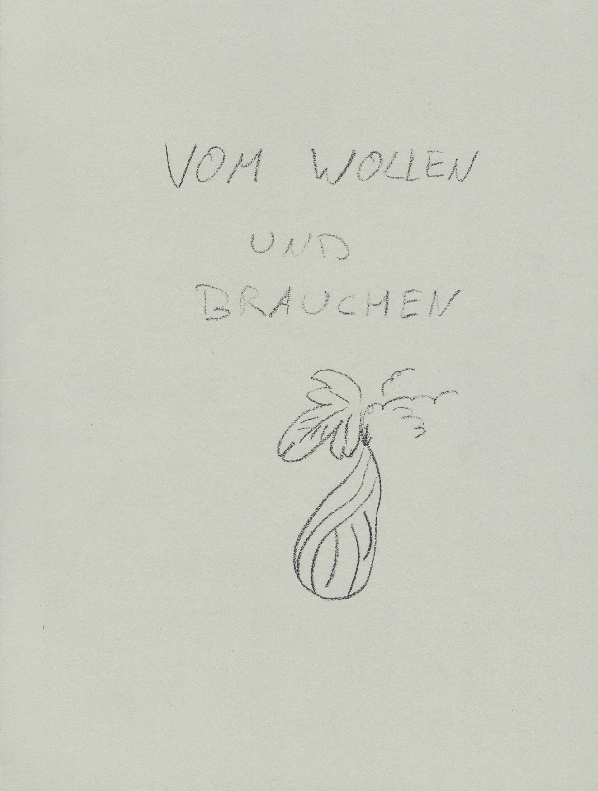 vom wollen und brauchen