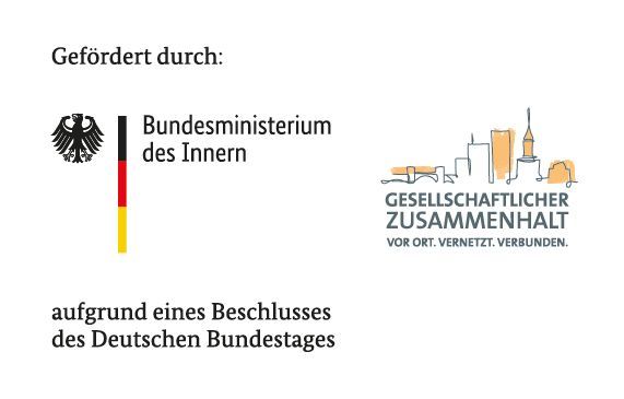 Gefördert durch: Bundesministerium des Innern aufgrund eines Beschlusses des Dt. Bundestages; Gesellschaftlicher Zusammenhalt