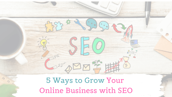 5 ways to grow your online business with SEO