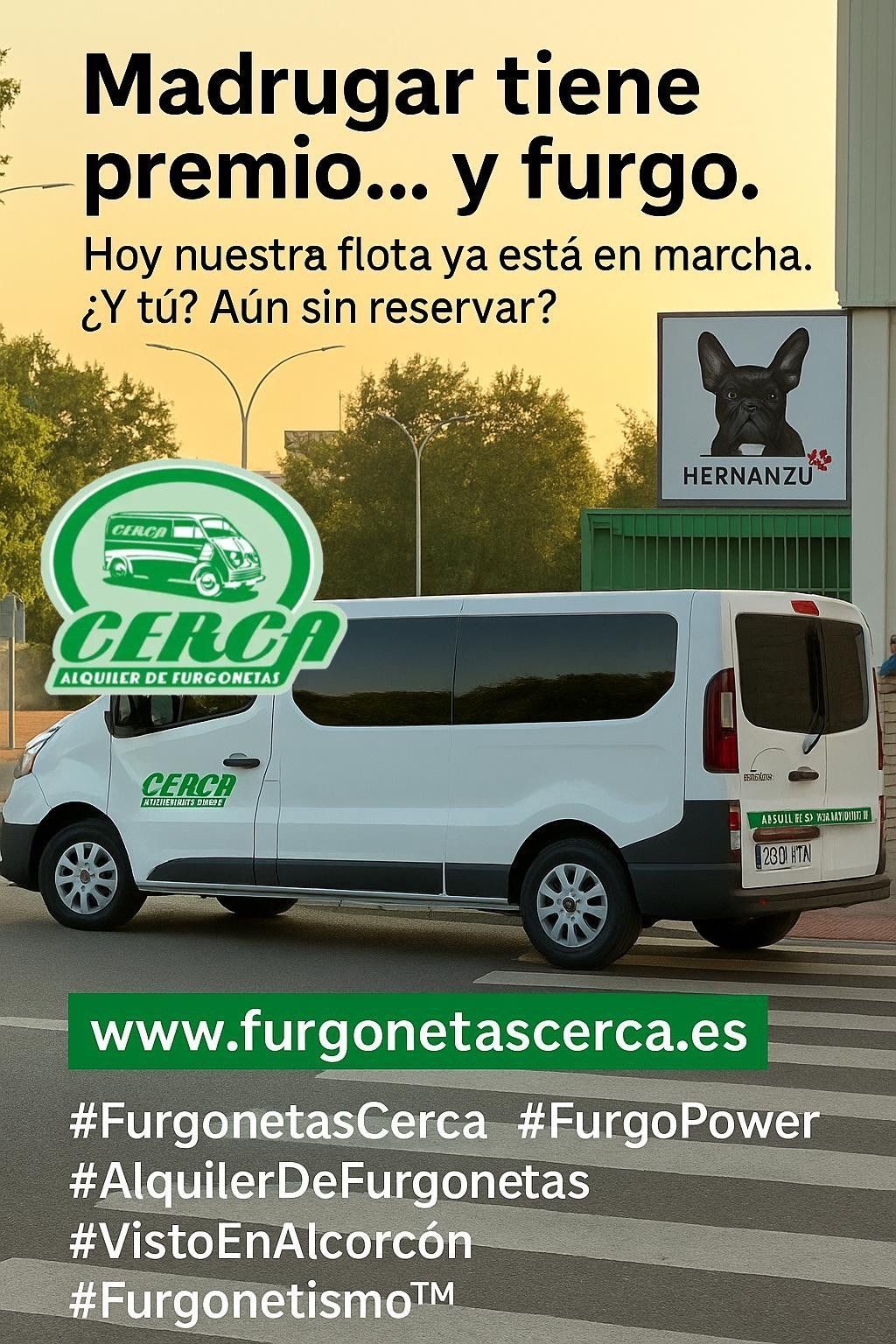 Nuestra flota se activa desde primera hora para que tu día empiece sobre ruedas. Reserva ya en www.furgonetasCerca.es Furgoneta blanca de 9 plazas de Cerca Alquiler de Furgonetas girando en una calle de Alcorcón al amanecer, con el logo de la empresa y rótulos visibles. Promoción de flota activa desde primera hora.