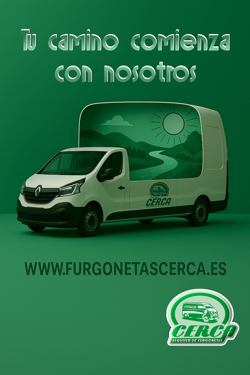 Imagen corporativa de Cerca Alquiler de Furgonetas con el mensaje “Tu camino comienza con nosotros” y la web oficial www.furgonetascerca.es . Furgoneta de Cerca Alquiler de Furgonetas con el mensaje “Tu camino comienza con nosotros” y la web www.furgonetascerca.es
.