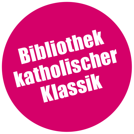 Entdecken Sie die Bibliothek katholischer Klassik Bibliothek katholischer Klassik