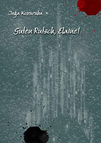 Cover des Romans Guten Rutsch, Elaine von Inga Kozuruba. Führt beim Klick zum Webshop von neobooks.