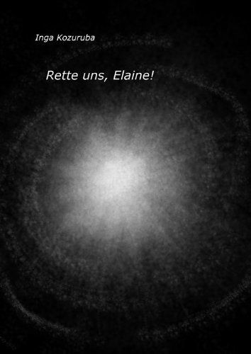 Cover des Romans Rette Uns Elaine von Inga Kozuruba. Führt beim Klick zum Webshop von neobooks.