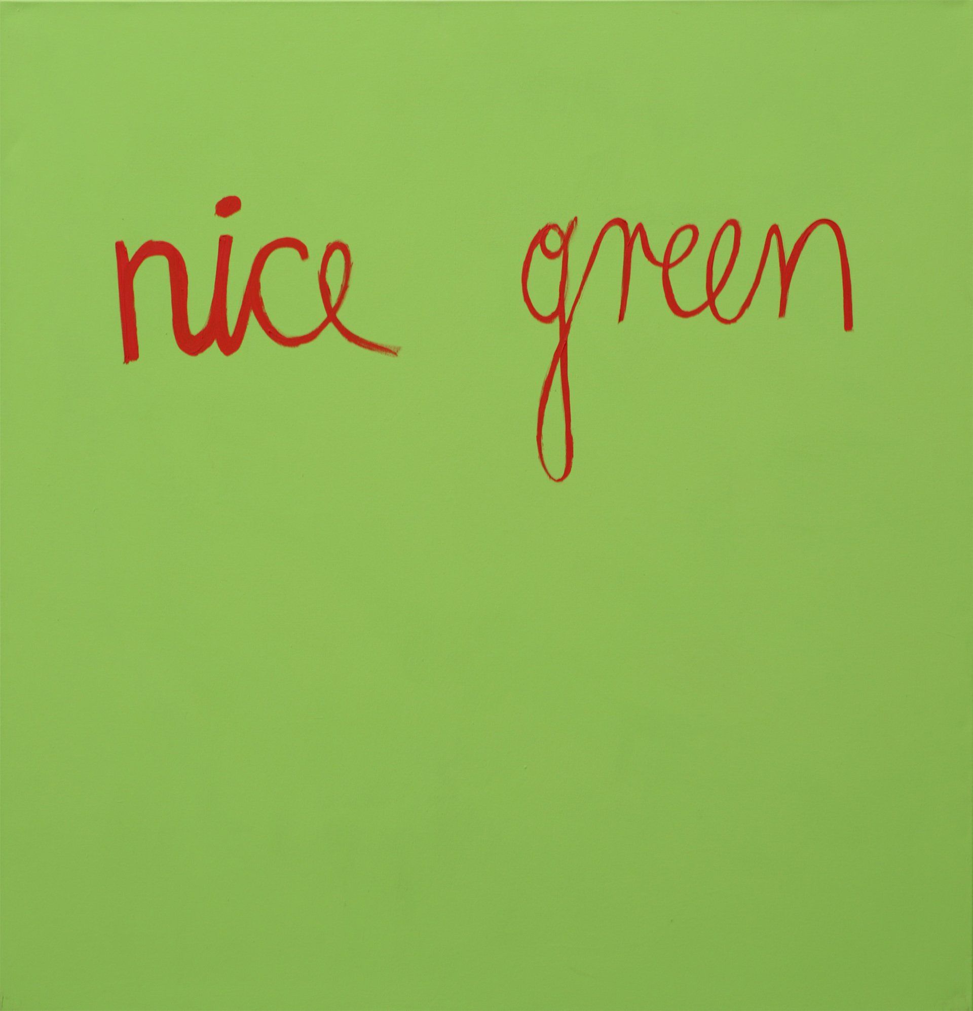 „Nice Green“ by Sebastian Bieniek (B1EN1EK), 2015. Oil on canvas. 200 cm. x 200 cm. From the oeuvre of Bieniek-Text and part of the „Nice Green“ by Sebastian Bieniek (B1EN1EK), 2015. Oil on canvas. 200 cm. x 200 cm. From the oeuvre of Bieniek-Text and part of the
