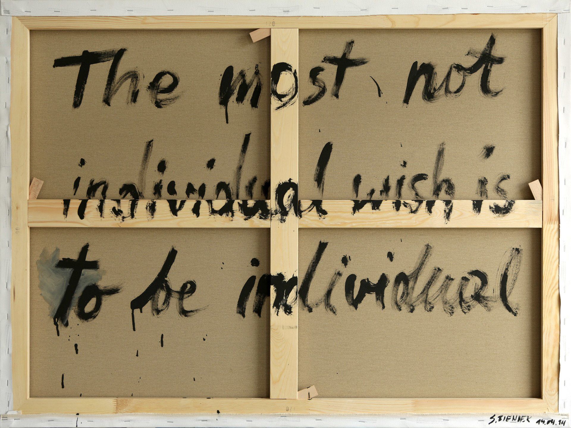 „The most not individual wish is to be individual“ by Sebastian Bieniek (B1EN1EK), 2014. Oil on back of canvas. 90 cm. x 120 cm. From the oeuvre of Bieniek-Text and part of the „The most not individual wish is to be individual“ by Sebastian Bieniek (B1EN1EK), 2014. Oil on back of canvas. 90 cm. x 120 cm. From the oeuvre of Bieniek-Text and part of the
