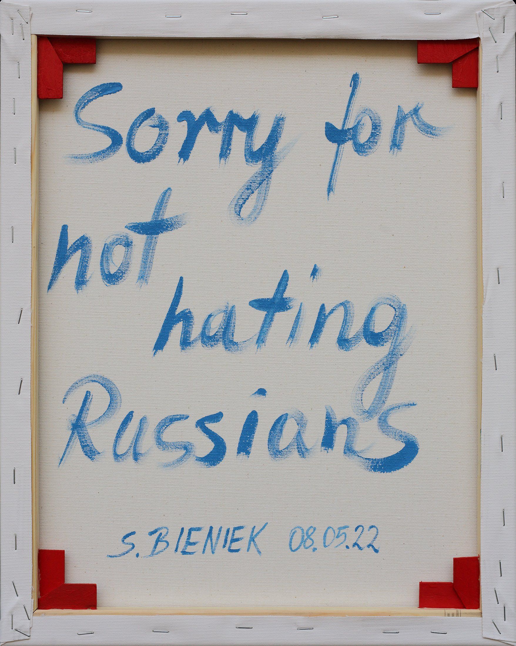 „Sorry for not hating Russians“. Painting from the series of 