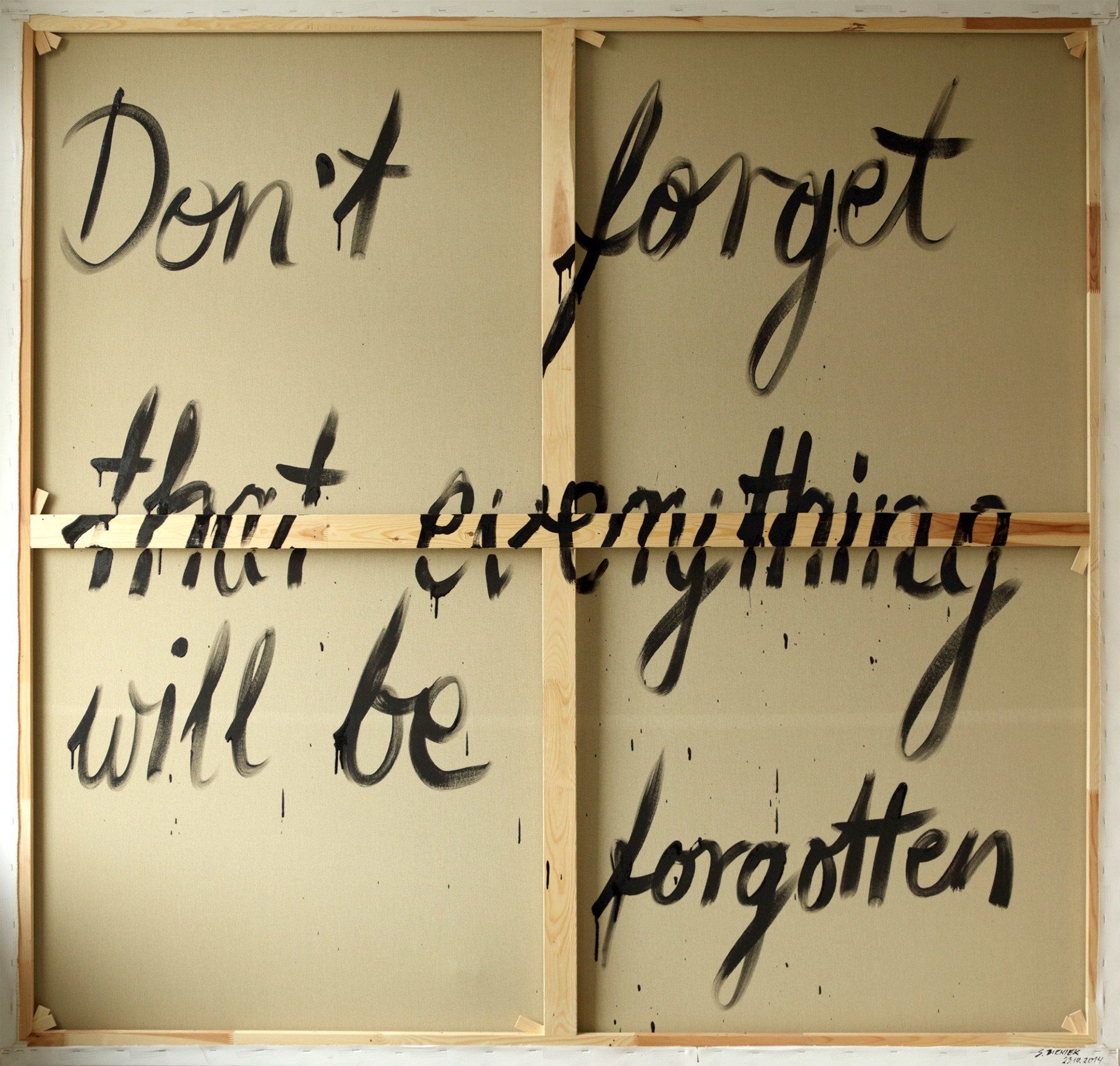„Don't forget that everything will be forgotten „Don't forget that everything will be forgotten