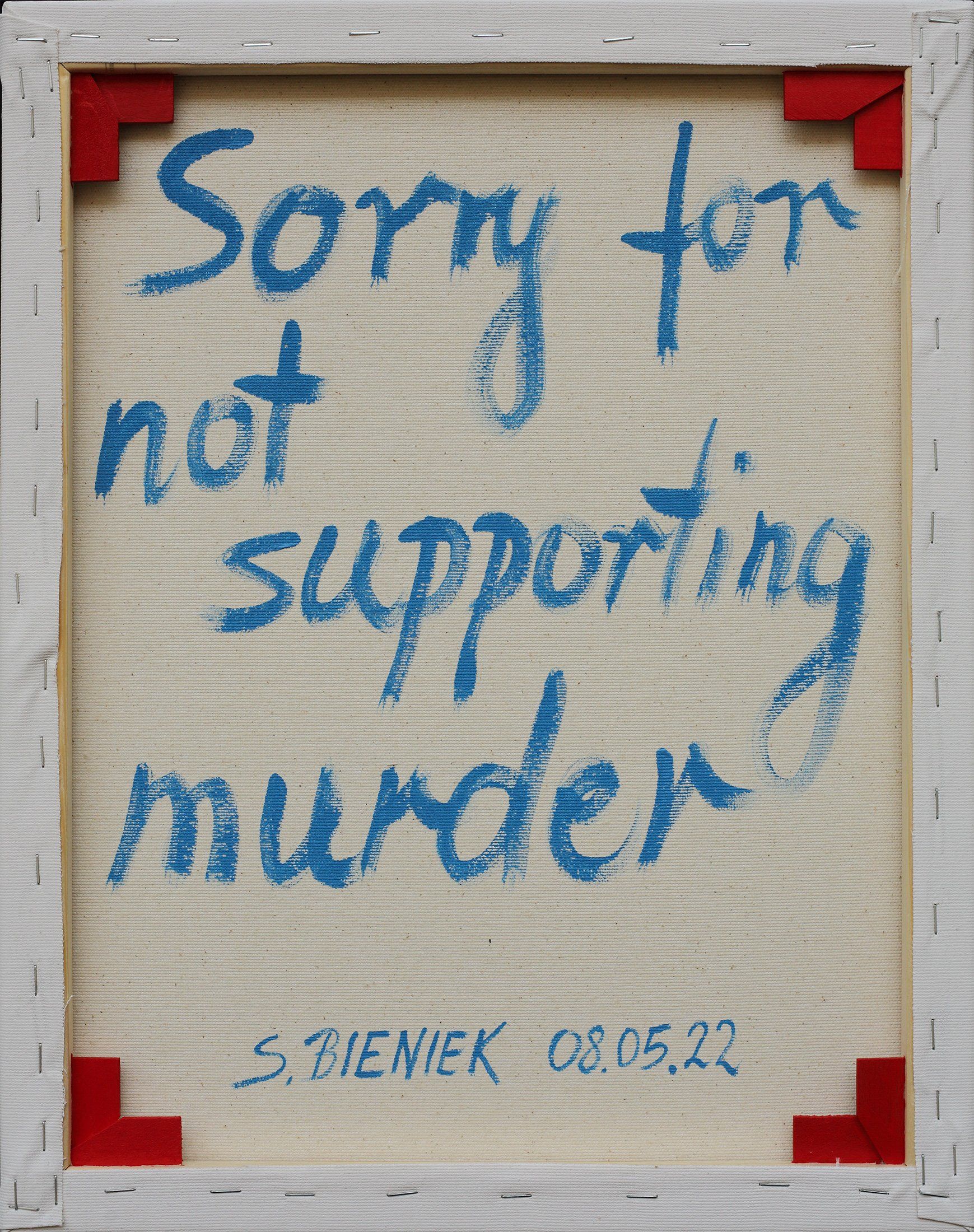 „Sorry for not supporting murder“. Painting from the series of „Sorry for not supporting murder“. Painting from the series of