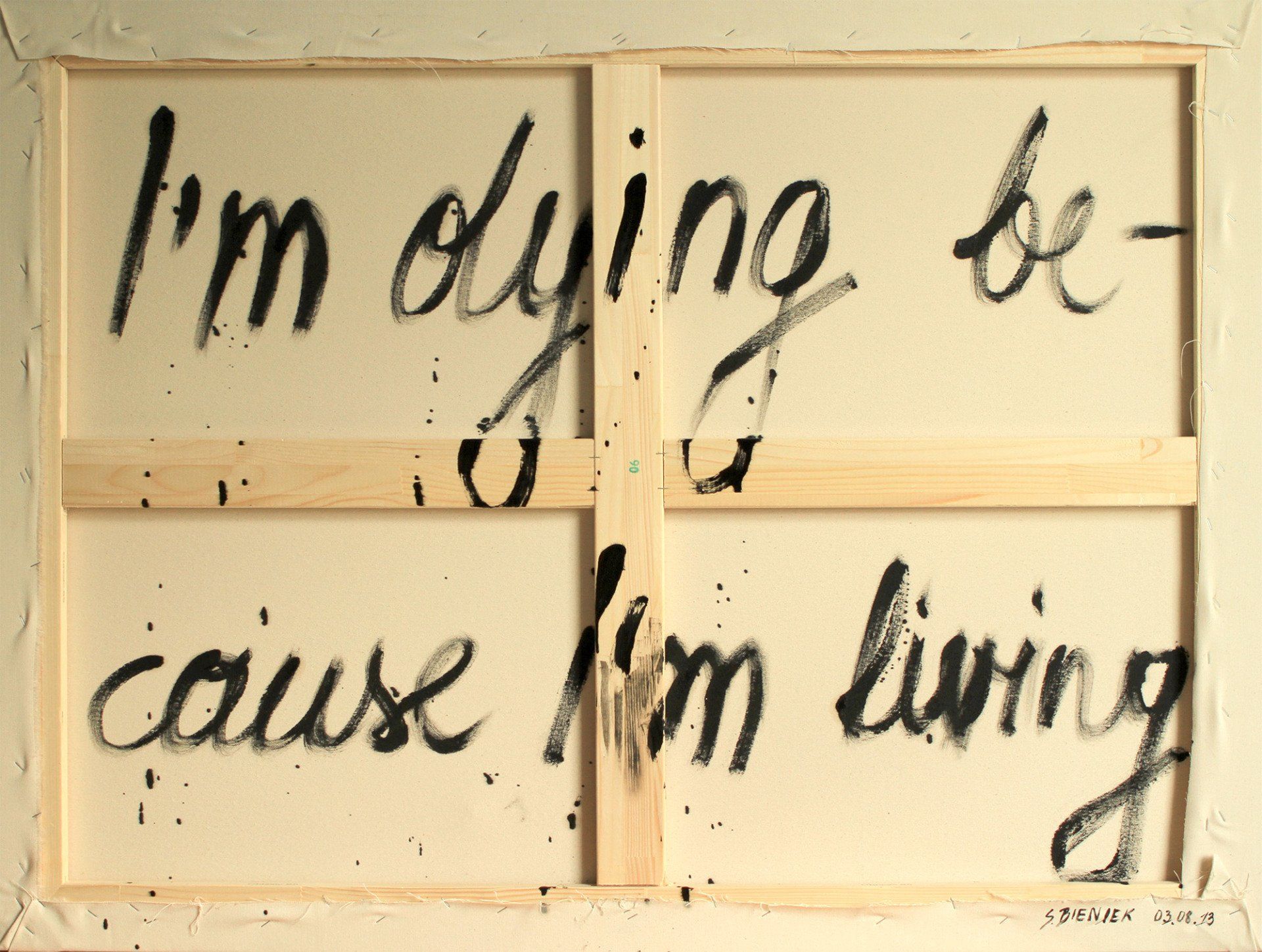 I'm dying because I'm living  texart textkunst Bieniek-Text by Sebastian Bieniek written art geschriebene Kunst I'm dying because I'm living  texart textkunst Bieniek-Text by Sebastian Bieniek written art geschriebene Kunst
