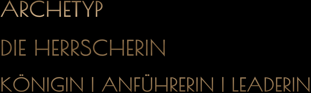 Archetyp: Die Herrscherin. Königin. Anführerin. Leaderin. Aktiviere deine Herrscherin-Kraft.