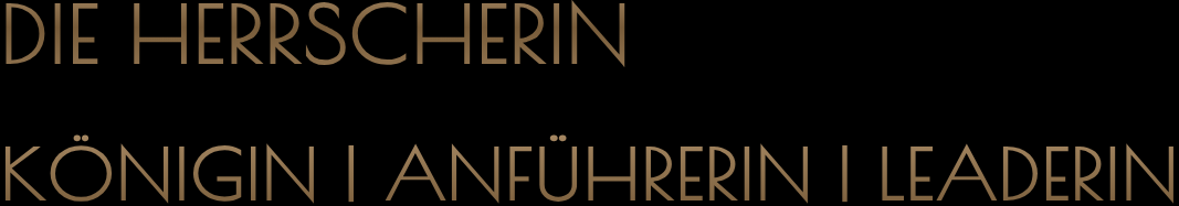 Archetyp: Die Herrscherin. Königin. Anführerin. Leaderin. Aktiviere deine Herrscherin-Kraft.