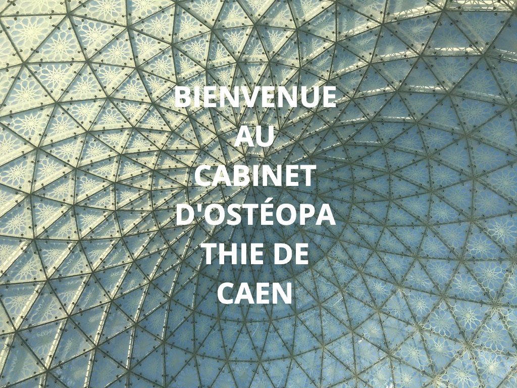 BIENVENUE AU CABINET D'OSTÉOPATHIE DE CAEN