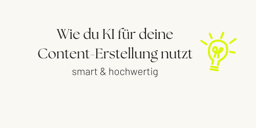 Wie du KI nutzen kannst, um Content zu erstellen - und zwar smart & hochwertig.