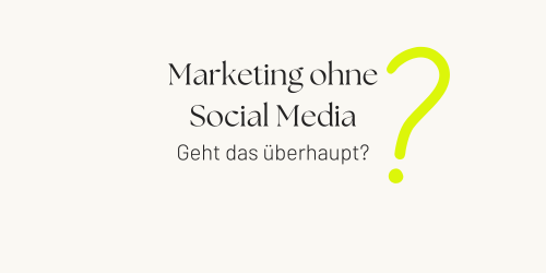 Marketing ohne Social Media: Geht das überhaupt?