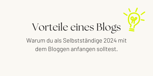 Vorteile eines Blogs - Warum du als Selbstständige 2024 mit dem Bloggen starten solltest. Titelbild.