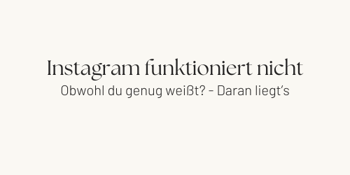 Instagram-Marketing funktioniert nicht? Das eigentliche Problem