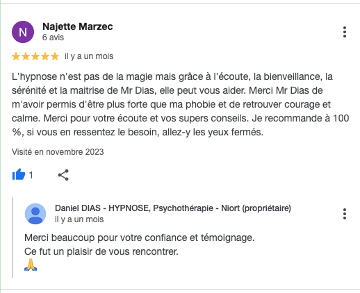 L'hypnose n'est pas de la magie mais grâce à l'écoute, la bienveillance, la sérénité et la maitrise de Mr Dias, elle peut vous aider. Merci Mr Dias de m'avoir permis d'être plus forte que ma phobie et de retrouver courage et calme. Merci pour votre écoute et vos supers conseils. Je recommande à 100 %, si vous en ressentez le besoin, allez-y les yeux fermés.